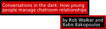 Conversations In The dark: How young people manage chatroom relationships
