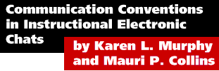 Communication Conventions in Instructional Electronic Chats by Dr. Karen L. Murphy and Mauri P. Collins