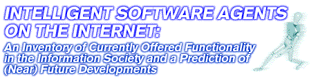 Intelligent Software Agents on the Internet: An Inventory of Currently Offered Functionality in the Information Society and a Prediction of (Near) Future Developments