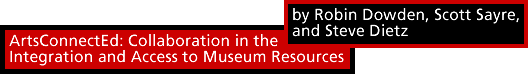 ArtsConnectEd: Collaboration in the Integration and Access to Museum Resources