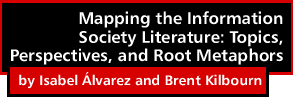 Mapping the Information Society Literature: Topics, Perspectives, and Root Metaphors by Isabel Álvarez and Brent Kilbourn