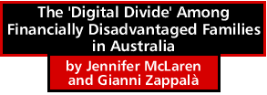 The 'Digital Divide' Among Financially Disadvantaged Families in Australia by Jennifer McLaren and Gianni Zappalà