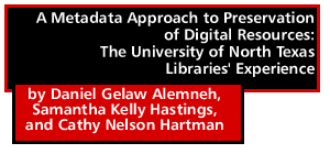 A Metadata Approach to Preservation of Digital Resources: The University of North Texas Libraries' Experience by Daniel Gelaw Alemneh, Samantha Kelly Hastings, and Cathy Nelson Hartman