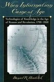 Daniel R Headrick. When information came of age: Technologies of knowledge in the age of
reason and revolution, 1700-1850.