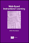 Mehdi Khosrow-Pour (editor). Web-based instructional learning.