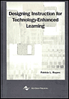 Patricia L Rogers (editor). Designing instruction for technology enhanced learning.