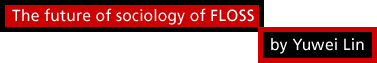 The future of Sociology of FLOSS by Yuwei Lin