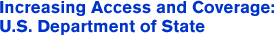 Increasing Access and Coverage: U.S. Department of State
