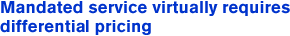 Mandated service virtually requires differential pricing.