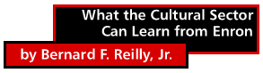 What the Cultural Sector Can Learn from Enron by Bernard F. Reilly, Jr.
