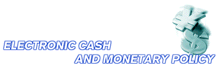 Electronic Cash and Monetary Policy