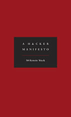 McKenzie Wark. A Hacker Manifesto.