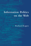 Richard Rogers. Information Politics on the Web