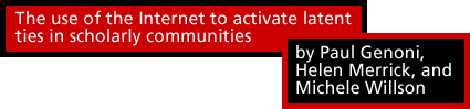 The use of the Internet to activate latent ties in scholarly communities by Paul Genoni, Helen Merrick and Michele Willson