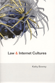 Kathy Bowrey. Law and Internet Cultures