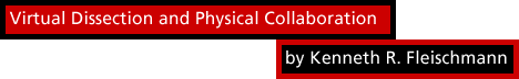 Virtual dissection and physical collaboration by Kenneth R. Fleischmann