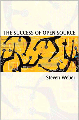 Steven Weber. The Success of Open Source.