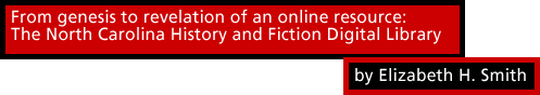 From genesis to revelation of an online resource: The North Carolina History and Fiction Digital Library by Elizabeth H. Smith