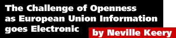 The Challenge of Openness as European Union Information goes Electronic by Neville Keery
