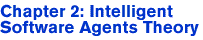 Chapter 2: Intelligent Agent Software Theory