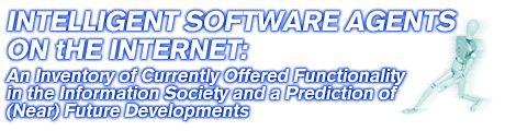 Intelligent Software Agents on the Internet: An Inventory of Currently Offered Functionality in the Information Society and a Prediction of (Near) Future Developments