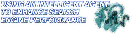 Using an Intelligent Agent to Enhance Search Engine Performance
