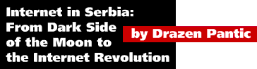 Internet in Serbia: From Dark Side of the Moon to the Internet Revolution