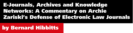 E-Journals, Archives and Knowledge Networks: A Commentary on Archie

Zariski's Defense of Electronic Law Journals 

by Bernard Hibbitts