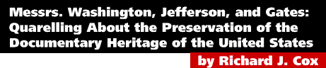Messrs. Washington, Jefferson, and Gates: Quarrelling About the Preservation of the Documentary Heritage of the United States