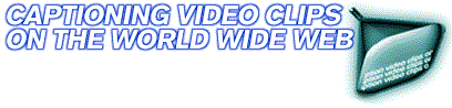 Captioning Video Clips on the World Wide Web