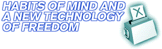 Habits of Mind and a New Technology of Freedom