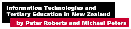 Information Technologies and Tertiary Education in New Zealand by Peter Roberts 