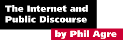 The Internet and Public Discourse by Phil Agre