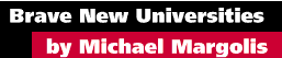 Brave New Universities by Michael Margolis