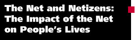 The Net and Netizens: The Impact of the Net on People's Lives