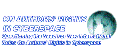 Questioning the Need For New International Rules On Authors' Rights in Cyberspace