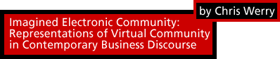 Imagined Electronic Community: Representations of Virtual Community in Contemporary Business Discourse