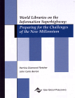Patricia Diamond Fletcher and John Carlo Bertot.
World Libraries on the Information Superhighway:
Preparing for the Challenges of the New Millennium