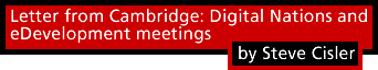 Letter from Cambridge: Digital Nations and eDevelopment meetings