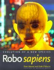 Peter Menzel and Faith D'Aluisio. Robo sapiens: evolution of a new species.