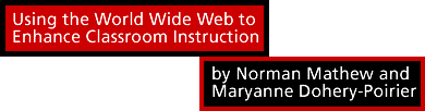 Using the World Wide Web to Enhance Classroom Instruction