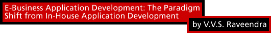 E-Business Application Development: Development The Paradigm Shift from In-House Application Development by V.V.S. Raveendra