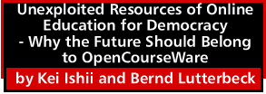Unexploited Resources of Online Education for Democracy - Why the Future Should Belong to OpenCourseWare by Kei Ishii and Bernd Lutterbeck