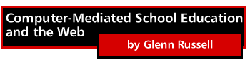 Computer Mediated School Education and the Web by Glenn Russell