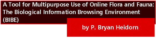 A Tool for Multipurpose Use of Online Flora and Fauna: The Biological Information Browsing Environment (BIBE) by P. Bryan Heidorn