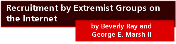 Recruitment by Extremist Groups on the Internet by Beverly Ray and George E. Marsh II