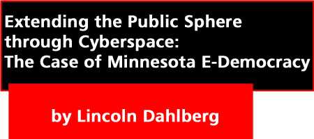 Extending the Public Sphere through Cyberspace: The Case of Minnesota E-Democracy by Lincoln Dahlberg