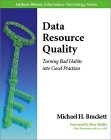 Michael H. Brackett. Data Resource Quality.