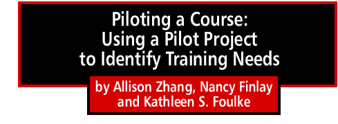 Piloting a Course: Using a Pilot Project to Identify Training Needs by Allison Zhang, Nancy Finlay, and Kathleen S. Foulke