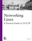 Pat Eyler. Networking Linux: A Practical Guide To TCP/IP.